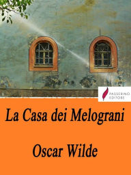 Title: La casa dei melograni, Author: Oscar Wilde