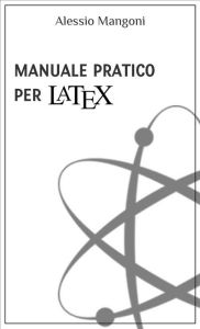 Title: Manuale pratico per LaTeX, Author: Alessio Mangoni