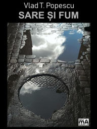 Title: Sare ?i fum, Author: Vlad T. Popescu