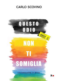 Title: Questo odio non ti somiglia: Omosessualità in divisa, Author: Carlo Scovino