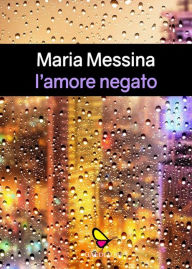 Title: L'amore negato, Author: Maria Messina