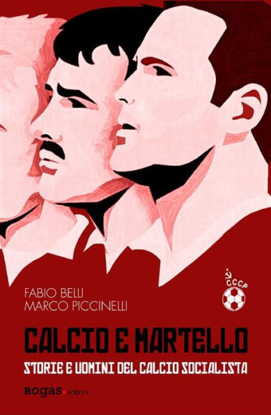 Calcio e martello: Storie e uomini del calcio socialista