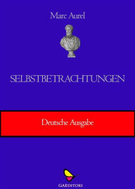 Title: Selbstbetrachtungen, Author: Marc Aurel