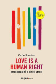 Title: Love is a human right: Omosessualità e diritti umani, Author: Carlo Scovino
