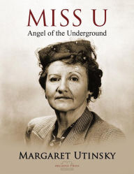 Title: Miss U: Angel of the Underground, Author: Margaret Utinsky