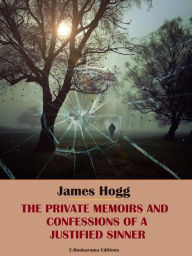 Title: The Private Memoirs and Confessions of a Justified Sinner, Author: James Hogg