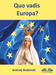 Title: Quo Vadis Europa?, Author: Andrzej Stanislaw Budzinski
