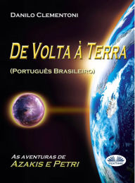 Title: De Volta À Terra: As Aventuras De Azakis E Petri, Author: Danilo Clementoni