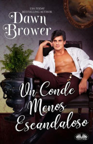 Title: Un Conde Menos Escandaloso, Author: Dawn Brower
