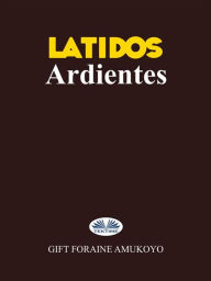 Title: Latidos Ardientes, Author: SOFTGRID BOOKS