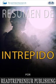 Title: Resumen De Intrépido, Author: Readtrepreneur Publishing