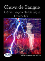 Title: Chuva De Sangue: Série Laços De Sangue Livro 13, Author: Amy Blankenship