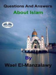 Title: Questions And Answers About Islam, Author: Wael El-Manzalawy