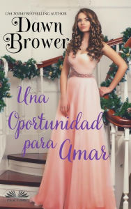 Title: Una Oportunidad Para Amar, Author: Dawn Brower