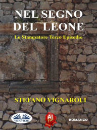 Title: Nel Segno Del Leone: Lo Stampatore - Terzo Episodio, Author: Stefano Vignaroli