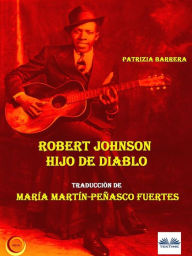 Title: Robert Johnson Hijo De Diablo, Author: Patrizia Barrera