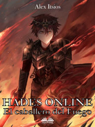 Title: Hades Online: El Caballero Del Fuego, Author: Alex Itsios