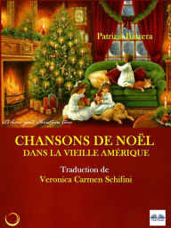 Title: Chansons De Noël Dans La Vieille Amérique, Author: Patrizia Barrera