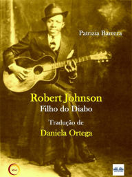 Title: Robert Johnson Filho Do Diabo, Author: Patrizia Barrera