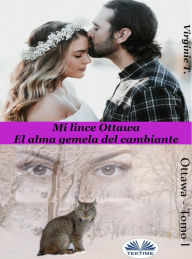 Title: Mi Lince Ottawa: El Alma Gemela Del Cambiante, Author: Virginie T.