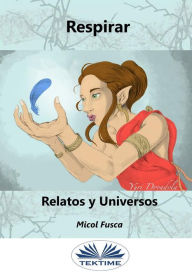 Title: Respirar: Relatos Y Universos, Author: Micol Fusca