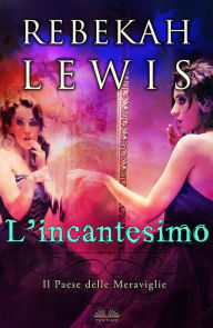 Title: L'Incantesimo, Author: Rebekah Lewis
