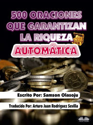 Title: 500 Oraciones Que Garantizan Una Riqueza Automática: Un Poderoso Folleto De Oración, Author: Samson Olasoju