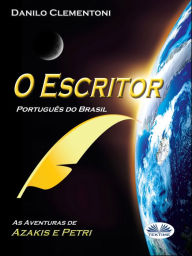 Title: O Escritor (Português Do Brasil): As Aventuras De Azakis E Petri, Author: Danilo Clementoni