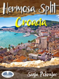 Title: Hermosa Split-Croacia: Guía Y Conversaciones En Croata, Author: Sanja Pokrajac