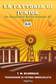 Title: La Fattoria Di Junior - Un Racconto Della Contea Di Sardis, Author: T. M. Bilderback