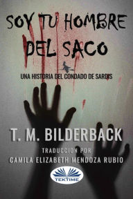 Title: Soy Tu Hombre Del Saco: Una Historia Del Condado De Sardis, Author: T. M. Bilderback