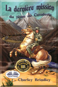 Title: La Dernière Mission Du 7ème De Cavalerie, Author: Charley Brindley