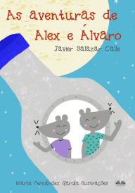 Title: As Aventuras De Alex E Álvaro, Author: Javier Salazar Calle