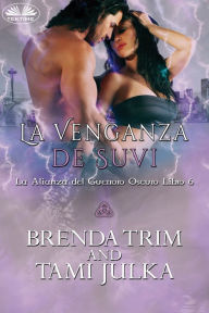 Title: La Venganza De Suvi: La Alianza Del Guerroro Oscuro Libro 6, Author: Brenda Trim