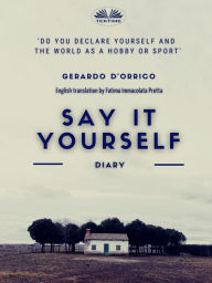 Title: Say It Yourself: diary, Author: Gerardo D'Orrico