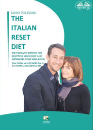 Title: The Italian Reset Diet: The Polisano Method For Resetting Your Body And Improving Your Well-Being, Author: Dario Polisano