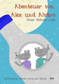 Title: Die Abenteuer Von Alex Und Alvaro, Author: Javier Salazar Calle