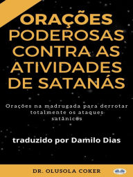 Title: Orações Poderosas Contra As Atividades De Satanás: Orações Na Madrugada Para Superar Totalmente Os Ataques Satânicos, Author: Olusola Coker