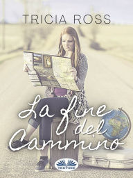Title: La Fine Del Cammino, Author: Tricia Ross