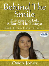 Title: Maya - Illusion: The Story Of Lek, A Bar Girl In Pattaya, Author: Owen Jones