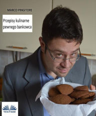 Title: Przepisy Kulinarne Pewnego Bankowca, Author: Marco Pingitore