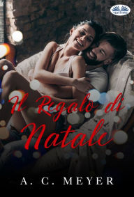 Title: Il Regalo Di Natale, Author: A. C. Meyer