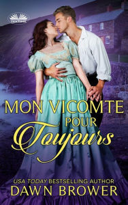 Title: Mon Vicomte Pour Toujours, Author: Dawn Brower