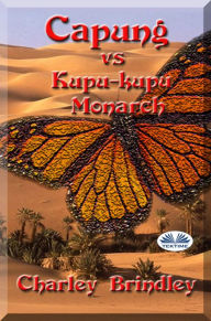 Title: Capung Vs Kupu-Kupu Monarch: Buku Ke-2, Author: Charley Brindley
