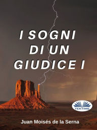 Title: I Sogni Di Un Giudice I, Author: Juan Moisés De La Serna