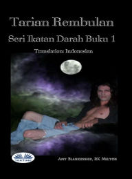 Title: Tarian Rembulan: Seri Ikatan Darah Buku 1, Author: Amy Blankenship