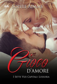 Title: Gioco D'Amore: Lussuria, Author: Sophie Adams