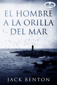 Title: El Hombre A La Orilla Del Mar, Author: Jack Benton