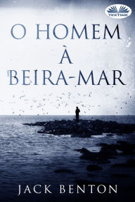 Title: O Homem À Beira-Mar, Author: Jack Benton