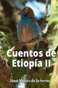 Title: Cuentos De Etiopía II, Author: Juan Moisés De La Serna